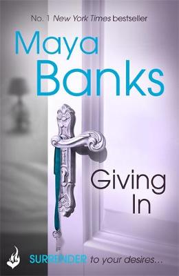 Maya Banks - Giving In: Surrender Trilogy Book 2 - 9781472221124 - V9781472221124