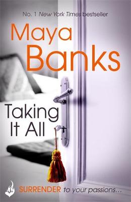 Maya Banks - Taking It All: Surrender Trilogy Book 3 - 9781472221148 - V9781472221148