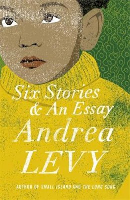 Andrea Levy - Six Stories and an Essay - 9781472222695 - V9781472222695