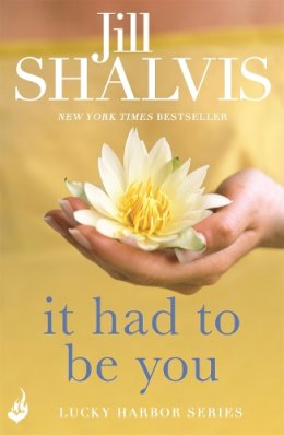 Jill Shalvis - It Had to Be You: The rom-com you´ll want to read in one go! - 9781472222862 - V9781472222862