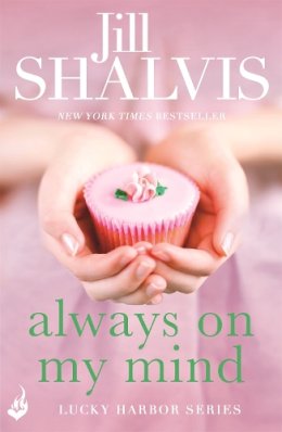 Jill Shalvis - Always On My Mind: Another enchanting book from Jill Shalvis! - 9781472222886 - V9781472222886