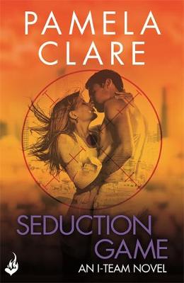 Pamela Clare - Seduction Game: I-Team 7 (A series of sexy, thrilling, unputdownable adventure) - 9781472223296 - V9781472223296