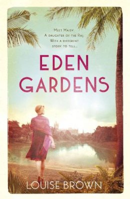 Louise Brown - Eden Gardens: The unputdownable story of love in an Indian summer - 9781472226099 - V9781472226099