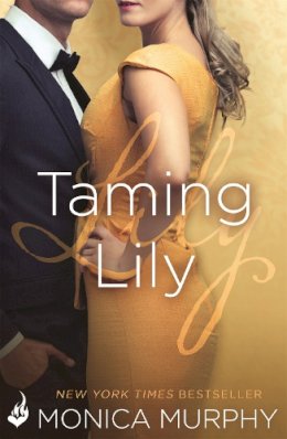 Monica Murphy - Taming Lily: The Fowler Sisters 3 - 9781472227454 - V9781472227454 Monica Murphy - Taming Lily: The Fowler Sisters 3 - 9781472227454 - V9781472227454