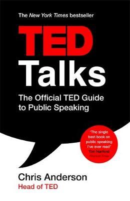 Chris Anderson - TED Talks: The official TED guide to public speaking: Tips and tricks for giving unforgettable speeches and presentations - 9781472228062 - V9781472228062