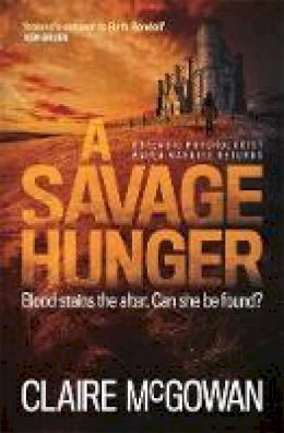 Claire Mcgowan - A Savage Hunger (Paula Maguire 4): An Irish crime thriller of spine-tingling suspense - 9781472228123 - V9781472228123