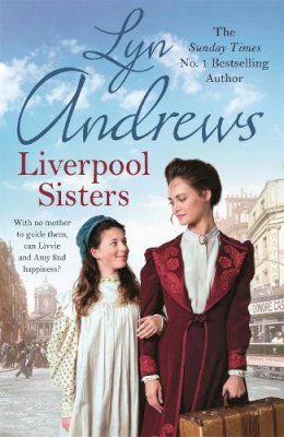 Lyn Andrews - Liverpool Sisters: A heart-warming family saga of sorrow and hope - 9781472228673 - V9781472228673