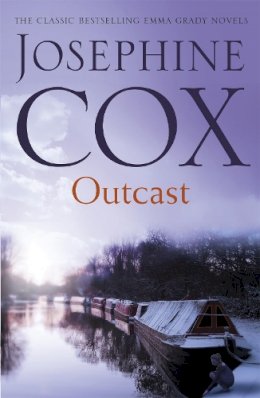 Josephine Cox - Outcast: The past cannot be forgotten… (Emma Grady trilogy, Book 1) - 9781472230249 - V9781472230249