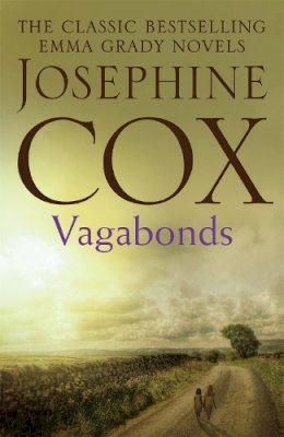 Josephine Cox - Vagabonds: A gripping saga of love, hope and determination (Emma Grady trilogy, Book 3) - 9781472230652 - V9781472230652