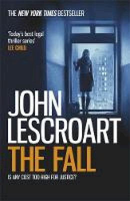 John T. Lescroart - The Fall (Dismas Hardy series, book 16): A complex and gripping legal thriller - 9781472230874 - V9781472230874