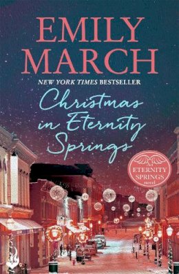 Emily March - Christmas in Eternity Springs: Eternity Springs 12: A heartwarming, uplifting, feel-good romance series - 9781472231116 - V9781472231116
