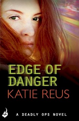 Katie Reus - Edge Of Danger: Deadly Ops 4 (A series of thrilling, edge-of-your-seat suspense) - 9781472231376 - V9781472231376
