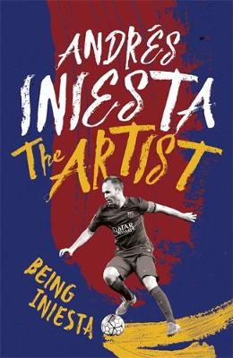 Andres Iniesta - The Artist: Being Iniesta - 9781472232335 - V9781472232335