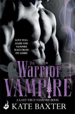 Kate Baxter - The Warrior Vampire: Last True Vampire 2 - 9781472232731 - V9781472232731