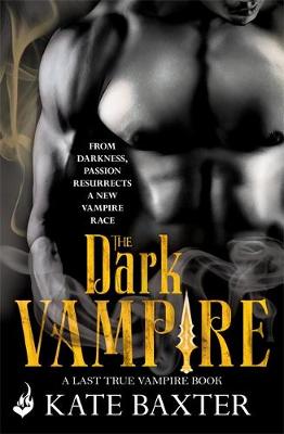 Kate Baxter - The Dark Vampire: Last True Vampire 3 - 9781472232762 - V9781472232762