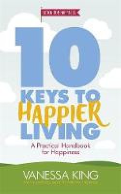 Vanessa King - 10 Keys to Happier Living - 9781472233424 - V9781472233424