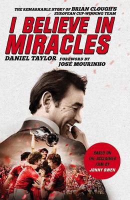 Daniel Taylor - I Believe In Miracles: The Remarkable Story of Brian Clough´s European Cup-winning Team - 9781472233592 - V9781472233592