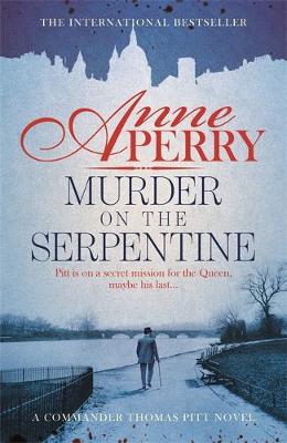 Anne Perry - Murder on the Serpentine (Thomas Pitt Mystery, Book 32): A royal murder mystery from the streets of Victorian London - 9781472234087 - V9781472234087