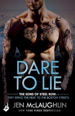 Jen Mclaughlin - Dare To Lie: The Sons of Steel Row 3: The stakes are dangerously high...and the passion is seriously intense - 9781472234872 - V9781472234872