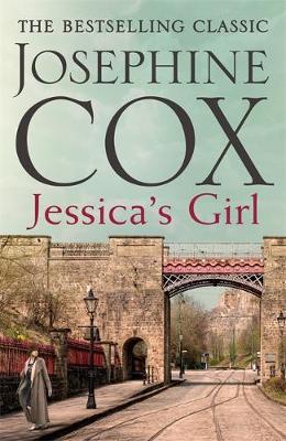 Josephine Cox - Jessica´s Girl: Everyone has secrets... - 9781472235688 - V9781472235688