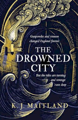 K. J. Maitland - The Drowned City: Longlisted for the CWA Historical Dagger Award 2022 - 9781472235954 - 9781472235954