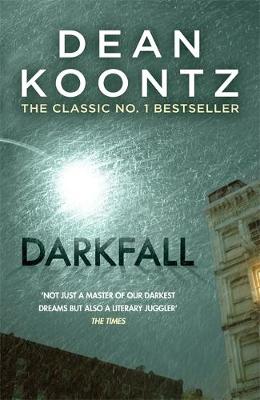 Dean Koontz - Darkfall: A remorselessly terrifying and powerful thriller - 9781472240255 - V9781472240255