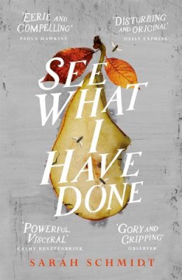 Sarah Schmidt - See What I Have Done: Longlisted for the Women´s Prize for Fiction 2018 - 9781472240859 - V9781472240859