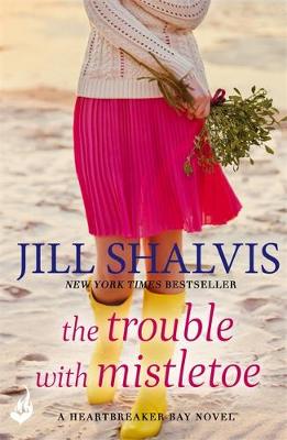 Jill Shalvis - The Trouble With Mistletoe: Heartbreaker Bay Book 2 - 9781472242938 - V9781472242938