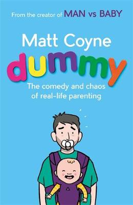Matt Coyne - Dummy: The Comedy and Chaos of Real-Life Parenting - 9781472243744 - V9781472243744