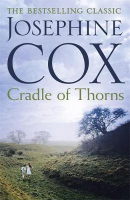 Josephine Cox - Cradle of Thorns: A spell-binding saga of escape, love and family - 9781472245366 - V9781472245366