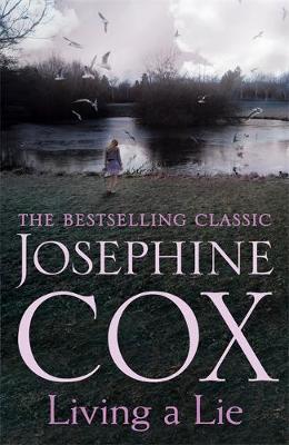 Josephine Cox - Living a Lie: An utterly captivating saga of the power of true love - 9781472245656 - V9781472245656