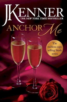 J. Kenner - Anchor Me: Stark Series Book 4 - 9781472246868 - V9781472246868 J. Kenner - Anchor Me: Stark Series Book 4 - 9781472246868 - V9781472246868