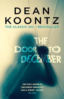 Dean Koontz - The Door to December: A terrifying novel of secrets and danger - 9781472248275 - V9781472248275