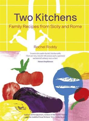 Rachael Roddy - Two Kitchens: 120 Family Recipes from Sicily and Rome - 9781472248411 - 9781472248411