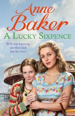 Anne Baker - A Lucky Sixpence: A dramatic and heart-warming Liverpool saga - 9781472251589 - V9781472251589