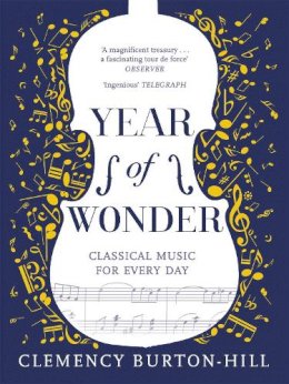 Clemency Burton-Hill - YEAR OF WONDER: Classical Music for Every Day - 9781472252302 - V9781472252302