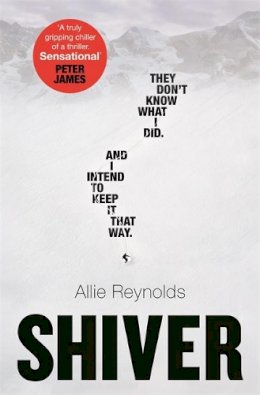 Allie Reynolds - Shiver: who is guilty and who is innocent in the most gripping thriller of the year - 9781472270269 - 9781472270269