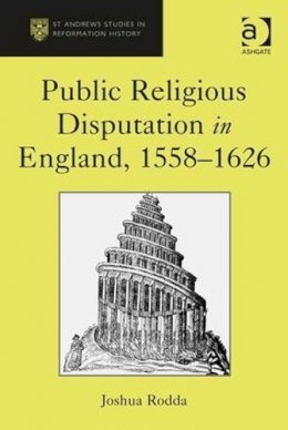 Joshua Rodda - Public Religious Disputation in England, 1558-1626 - 9781472415554 - V9781472415554
