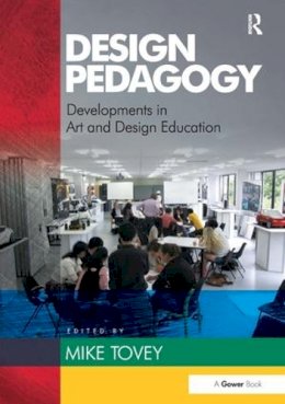 Mike Tovey - Design Pedagogy: Developments in Art and Design Education - 9781472415981 - V9781472415981