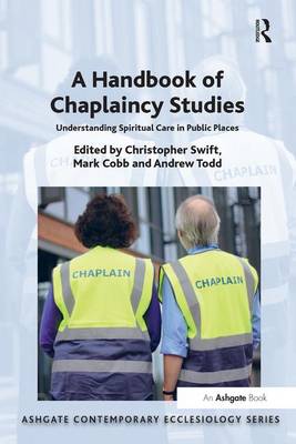 C Et Al Swift - A Handbook of Chaplaincy Studies: Understanding Spiritual Care in Public Places - 9781472434067 - V9781472434067