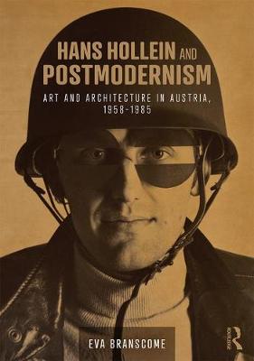 Eva Branscome - Hans Hollein and Postmodernism: Art and Architecture in Austria, 1958-1985 - 9781472459947 - V9781472459947