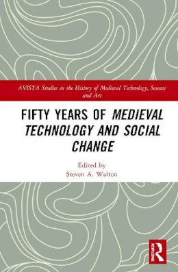 Walton - Fifty Years of Medieval Technology and Social Change - 9781472475497 - V9781472475497