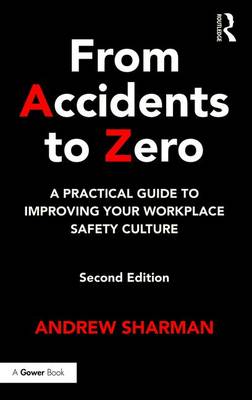 Andrew Sharman - From Accidents to Zero: A Practical Guide to Improving Your Workplace Safety Culture - 9781472477033 - V9781472477033