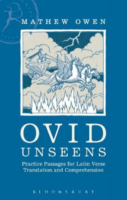 Mathew Owen - Ovid Unseens: Practice Passages for Latin Verse Translation and Comprehension - 9781472509840 - V9781472509840