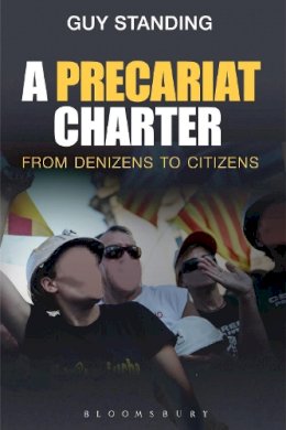 Guy Standing - A Precariat Charter: From Denizens to Citizens - 9781472510396 - V9781472510396