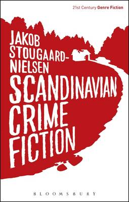 Jakob Stougaard-Nielsen - Scandinavian Crime Fiction - 9781472527745 - V9781472527745