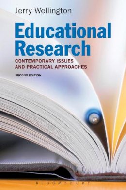 Professor Jerry Wellington - Educational Research: Contemporary Issues and Practical Approaches - 9781472534705 - V9781472534705