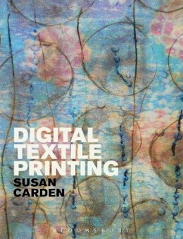 Professor Susan Carden - Digital Textile Printing - 9781472535689 - V9781472535689