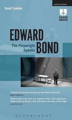 David Tuaillon - Edward Bond: The Playwright Speaks - 9781472570147 - V9781472570147