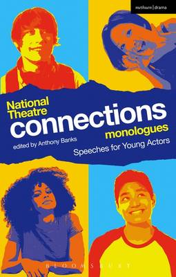 Anthony Banks - National Theatre Connections Monologues: Speeches for Young Actors (Play Anthologies) - 9781472573100 - V9781472573100